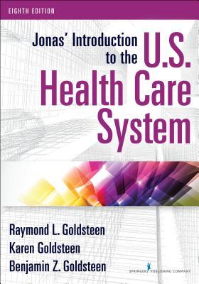 Jonas Introduction To The Us Health Care System 8th Raymond L Goldsteen Karen Goldsteen Benjamin Goldsteen