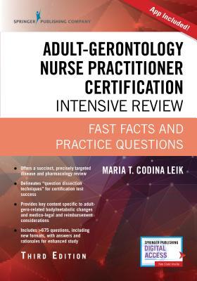 Adultgerontology Nurse Practitioner Certification Intensive Review Fast Facts And Practice Questions Book Free App Third Edition Maria T Codina Leik