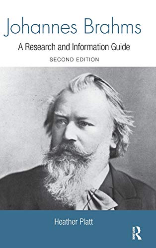 Johannes Brahms A Research And Information Guide Routledge Music Bibliographies Second Edition 2nd Edition Heather Platt