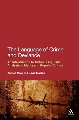 The Language Of Crime And Deviance An Introduction To Critical Linguistic Analysis In Media And Popular Culture Ebook Andrea Mayr David Machin
