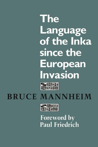 The Language Of The Inka Since The European Invasion Bruce Mannheim