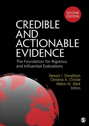 Credible And Actionable Evidence The Foundation For Rigorous And Influential Evaluations Stewart I Donaldson Christina A Christie Melvin M Mark
