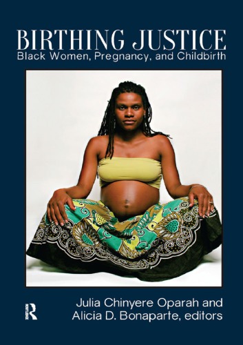 Birthing Justice Black Women Pregnancy And Childbirth 1st Edition Julia Chinyere Oparah