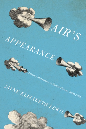 Airs Appearance Literary Atmosphere In British Fiction 16601794 Jayne Elizabeth Lewis