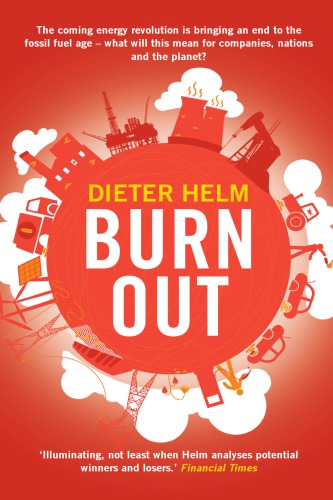 Burn Out The Endgame For Fossil Fuels Dieter Helm