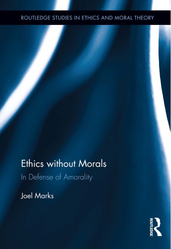 Ethics Without Morals In Defence Of Amorality Joel Marks