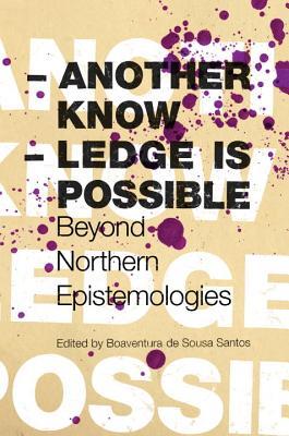 Another Knowledge Is Possible Beyond Northern Epistemologies Paperback Boaventura De Sousa Santos