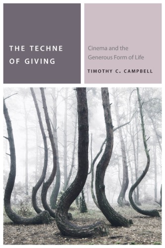 The Techne Of Giving Cinema And The Generous Form Of Life Timothy C Campbell