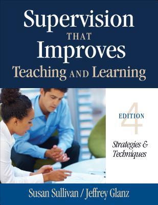 Supervision That Improves Teaching And Learning Strategies Techniques Paperback Susan S Sullivan Jeffrey G Glanz