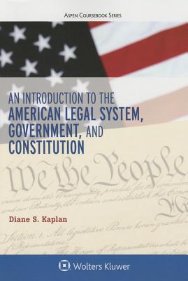 An Introduction To The American Legal System Government And Constitutional Law Paperback Diane S Kaplan