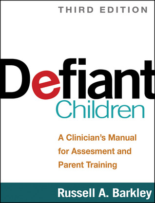 Defiant Children A Clinicians Manual For Assessment And Parent Training Third Edition Russell A Barkley