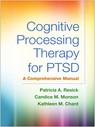 Cognitive Processing Therapy For Ptsd A Comprehensive Manual Paperback Patricia A Resick Candice M Monson Kathleen M Chard