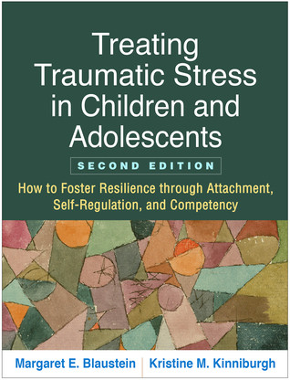 Treating Traumatic Stress In Children Adolescents 2nd Ed 2nd Edition Margaret E Blaustein