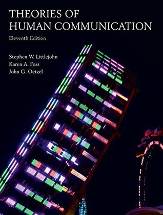 Theories Of Human Communication Eleventh Edition Stephen W Littlejohn Karen A Foss John G Oetzel