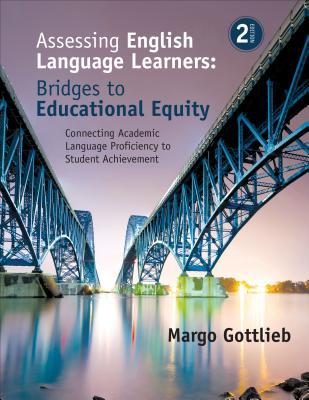 Assessing English Language Learners Bridges To Educational Equity Connecting Academic Language Proficiency To Student Achievement Paperback Margo Gottlieb