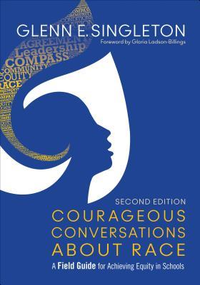 Courageous Conversations About Race A Field Guide For Achieving Equity In Schools Paperback Glenn E Singleton