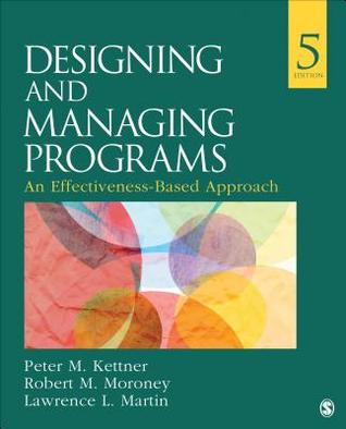 Designing And Managing Programs An Effectivenessbased Approach Paperback Peter M Kettner Robert M Moroney Lawrence L Martin