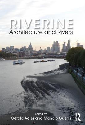 Riverine Architecture And Rivers Paperback Gerald Adler Manolo Guerci