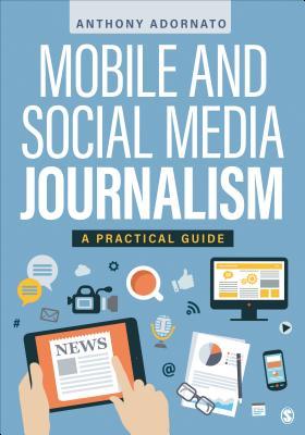 Mobile And Social Media Journalism A Practical Guide Paperback Anthony Adornato