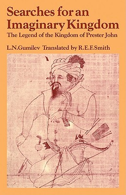 Searches For An Imaginary Kingdom The Legend Of The Kingdom Of Prester John Paperback Lev Nikolaevich Gumilev Ref Smith