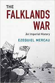 The Falklands War An Imperial History Hardcover Ezequiel Mercau