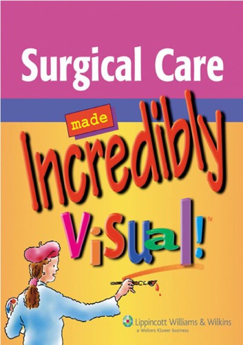 Surgical Care Made Incredibly Visual Lippincott Williams And Wilkins