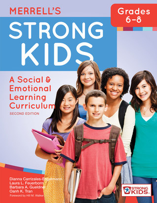 Merrells Strong Kidsgrades 68 A Social And Emotional Learning Curriculum 2nd Dianna Carrizalesengelmann Laura L Feuerborn Barbara A Gueldner Oanh K Tran Hill Walker