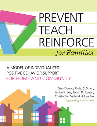 Preventteachreinforce For Families A Model Of Individualized Positive Behavior Support For Home And Community Paperback Glen Dunlap