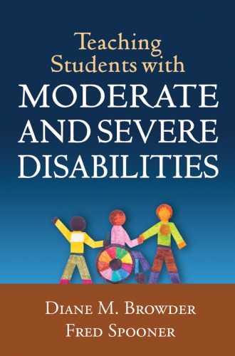 Teaching Students With Moderate And Severe Disabilities Diane M Browder Fred Spooner