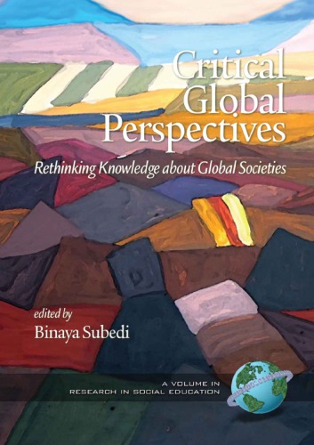 Critical Global Perspectives Rethinking Knowledge About Global Societies Pb Binaya Subedi