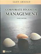 Corporate Financial Management 3rd Ed Arnold Glen