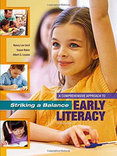 Striking A Balance A Comprehensive Approach To Early Literacy A Comprehensive Approach To Early Literacy Paperback Nancy Lee Cecil Susan Baker Albert S Lozano