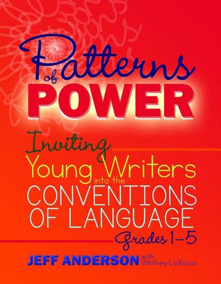 Patterns Of Power Inviting Young Writers Into The Conventions Of Language Grades 15 Paperback Jeff Anderson