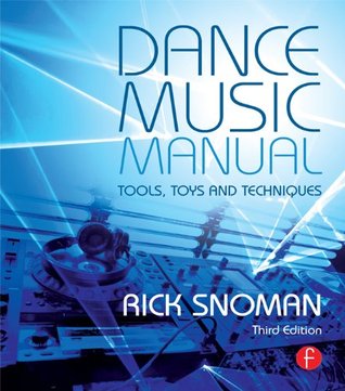 Dance Music Manual Tools Toys And Techniques Ebook Rick Snoman
