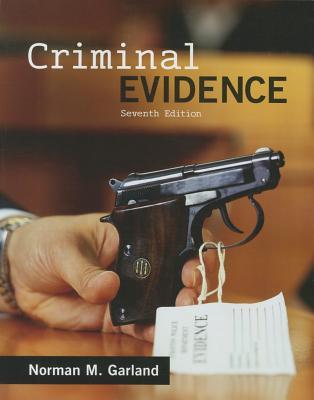 Criminal Evidence 7th Norman M Garland