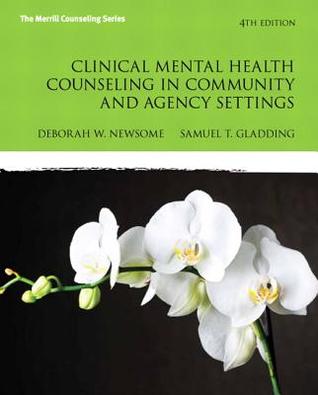 Clinical Mental Health Counseling In Community And Agency Settings Paperback Samuel T Gladding Deborah W Newsome