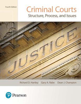 Criminal Courts Structure Process And Issues 4th Gary A Rabe Richard D Hartley Dean J Champion