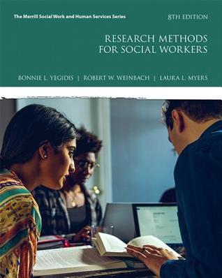 Research Methods For Social Workers 8th Edition Bonnie L Yegidis Robert W Weinbach Laura L Myers