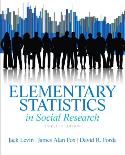 Elementary Statistics In Social Research 12th Jack A Levin James Alan Fox David R Forde