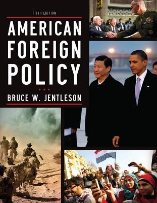 American Foreign Policy The Dynamics Of Choice In The 21st Century 5th Bruce W Jentleson