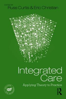 Integrated Care Applying Theory To Practice Hardcover Russell Curtis Eric Christian