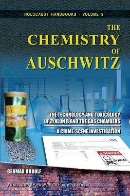 The Chemistry Of Auschwitz The Technology And Toxicology Of Zyklon B And The Gas Chambersa Crimescene Investigation Paperback Germar Rudolf