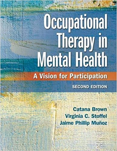 Occupational Therapy In Mental Health A Vision For Participation 1e 1st Edition Catana Brown