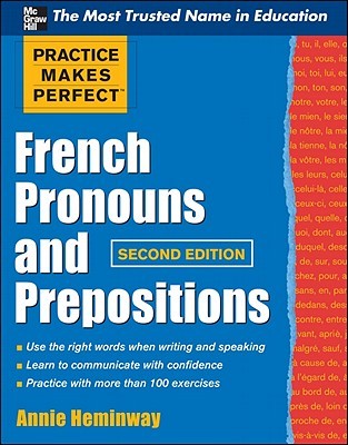 Practice Makes Perfect French Pronouns And Prepositions Second Edition Annie Heminway