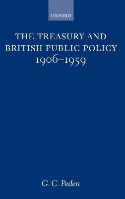The Treasury And British Public Policy 19061959 Ebook George C Peden