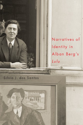 Narratives Of Identity In Alban Bergs Lulu Berg Alban Dos Santos