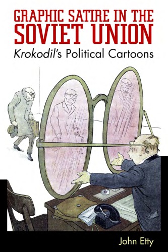 Graphic Satire In The Soviet Union Krokodils Political Cartoons Ebook John Etty