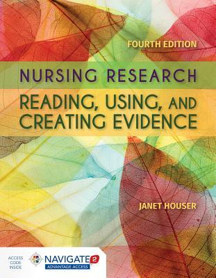 Nursing Research Reading Using And Creating Evidence Janet Houser