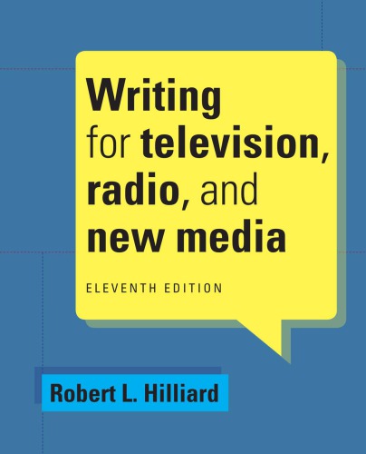 Writing For Television Radio And New Media 11th Robert L Hilliard