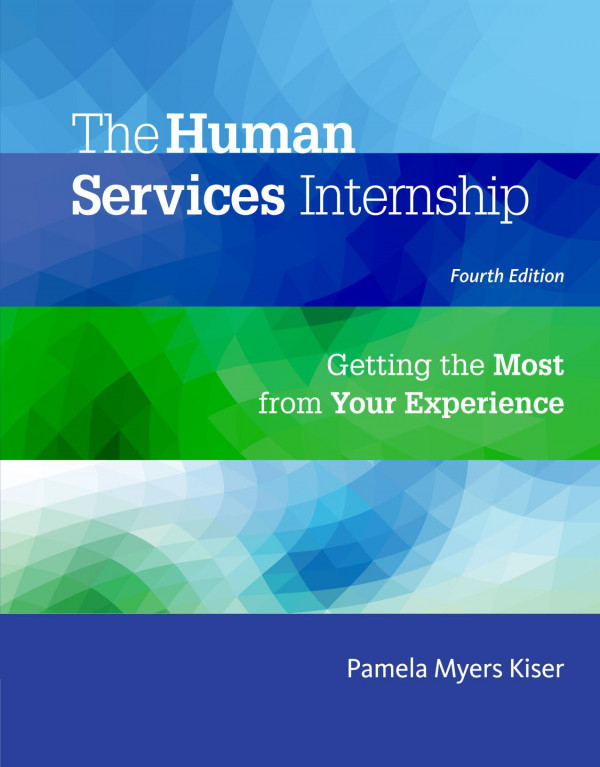 The Human Services Internship Getting The Most From Your Experience 4th Edition Pamela Myers Kiser